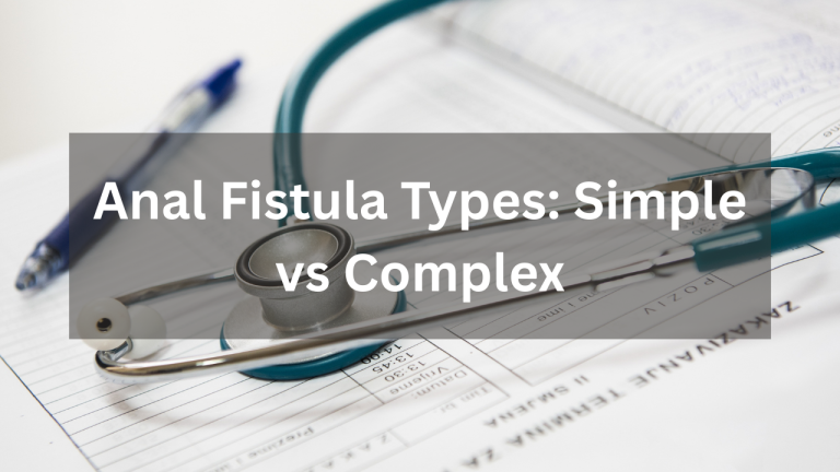 Anal Fistula Types: Simple vs Complex